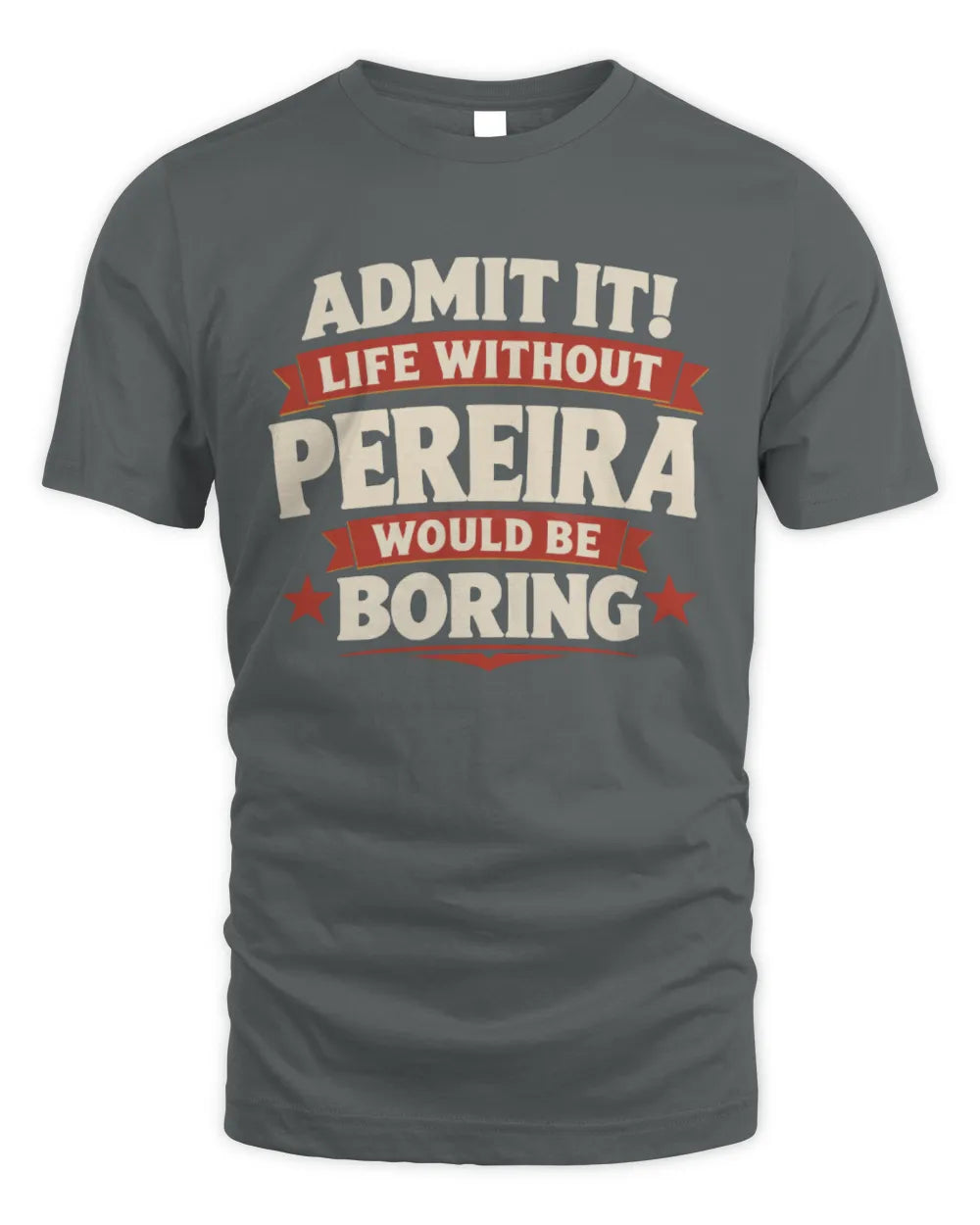 PEREIRA P4 KT003 Personalized Funny Quote Apparel “Life Without NAME Would Be Boring” - Unisex Standard T-Shirt - Charcoal