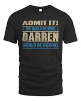 DARREN TP68-K2-968 – Personalized Funny Quote Apparel “The World Without NAME Would Be Boring” - Unisex Standard T-Shirt - Black