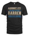 DARREN TP68-K2-968 – Personalized Funny Quote Apparel “The World Without NAME Would Be Boring”