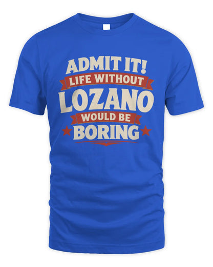 LOZANO P4 KT003 Personalized Funny Quote Apparel “Life Without NAME Would Be Boring” - Unisex Standard T-Shirt - Royal
