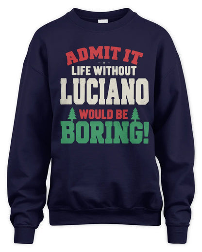 LUCIANO P5 TH08 Christmas T-Shirt – “Life Without NAME Would Be Boring” - Unisex Sweatshirt - Navy