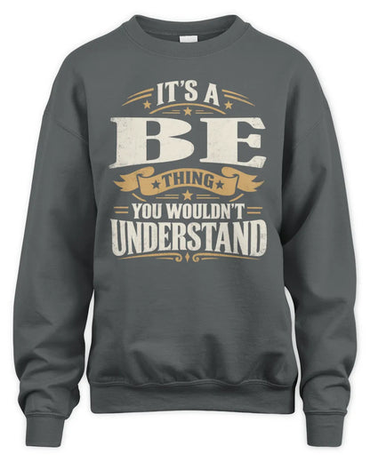 BE P08 TH51 - Personalized “It’s a/an [NAME] Thing – You Wouldn’t Understand” Shirt - Unisex Sweatshirt - Charcoal