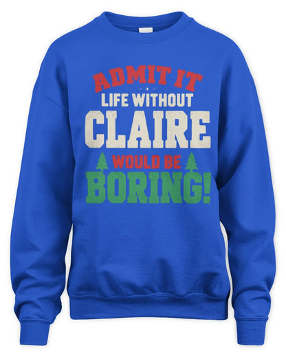 CLAIRE P5 TH08 Christmas T-Shirt – “Life Without NAME Would Be Boring” - Unisex Sweatshirt - Royal