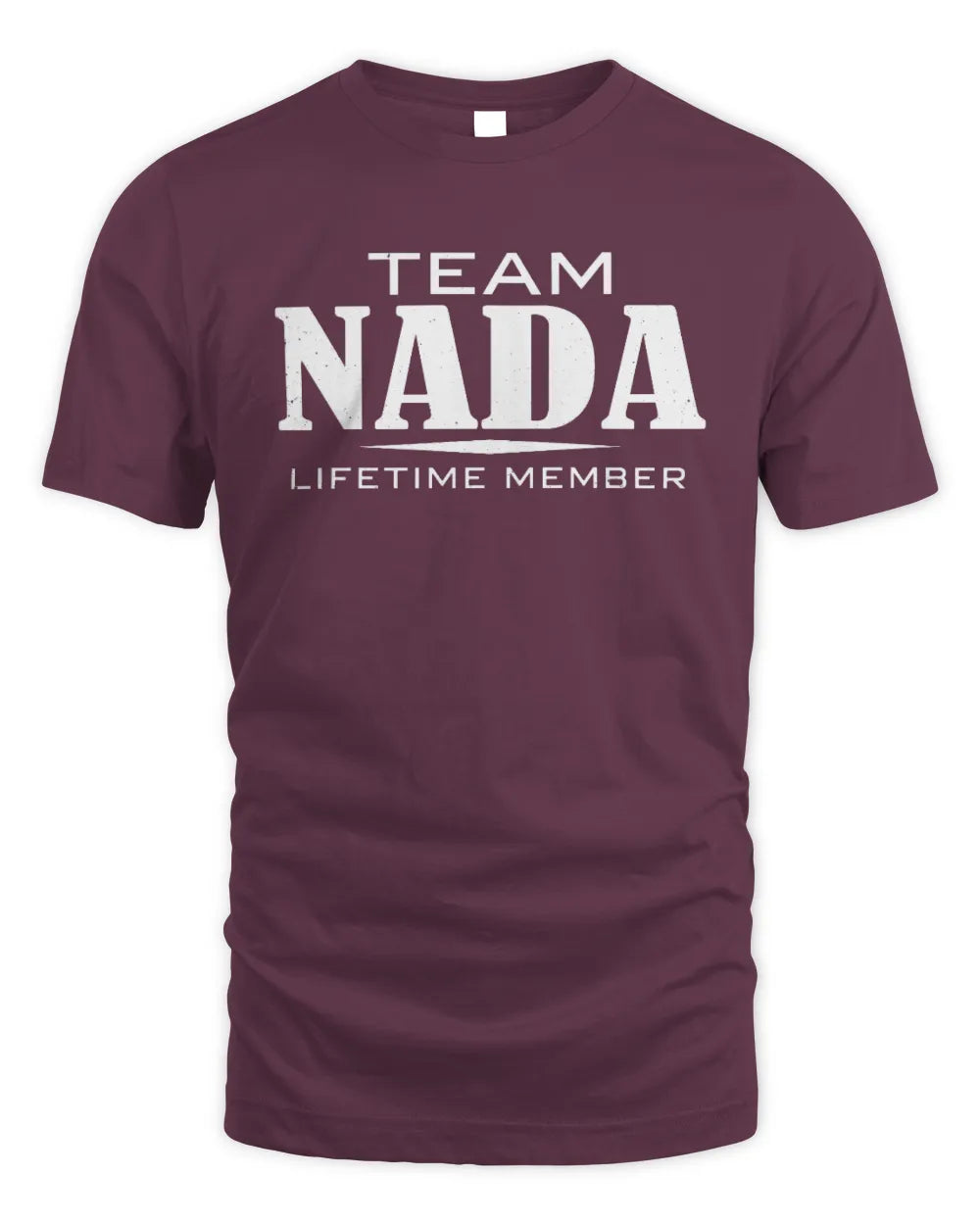 NADA BL62-K4-128 - Personalized “Team NAME Lifetime Member” - Unisex Standard T-Shirt - Maroon