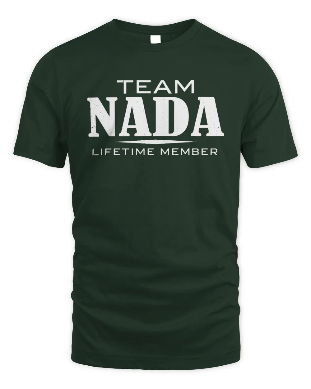NADA BL62-K4-128 - Personalized “Team NAME Lifetime Member” - Unisex Standard T-Shirt - Forest Green