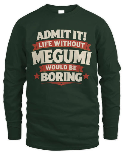 MEGUMI P4 KT003 Personalized Funny Quote Apparel “Life Without NAME Would Be Boring” - Men's Long Sleeved T-Shirt - Forest Green