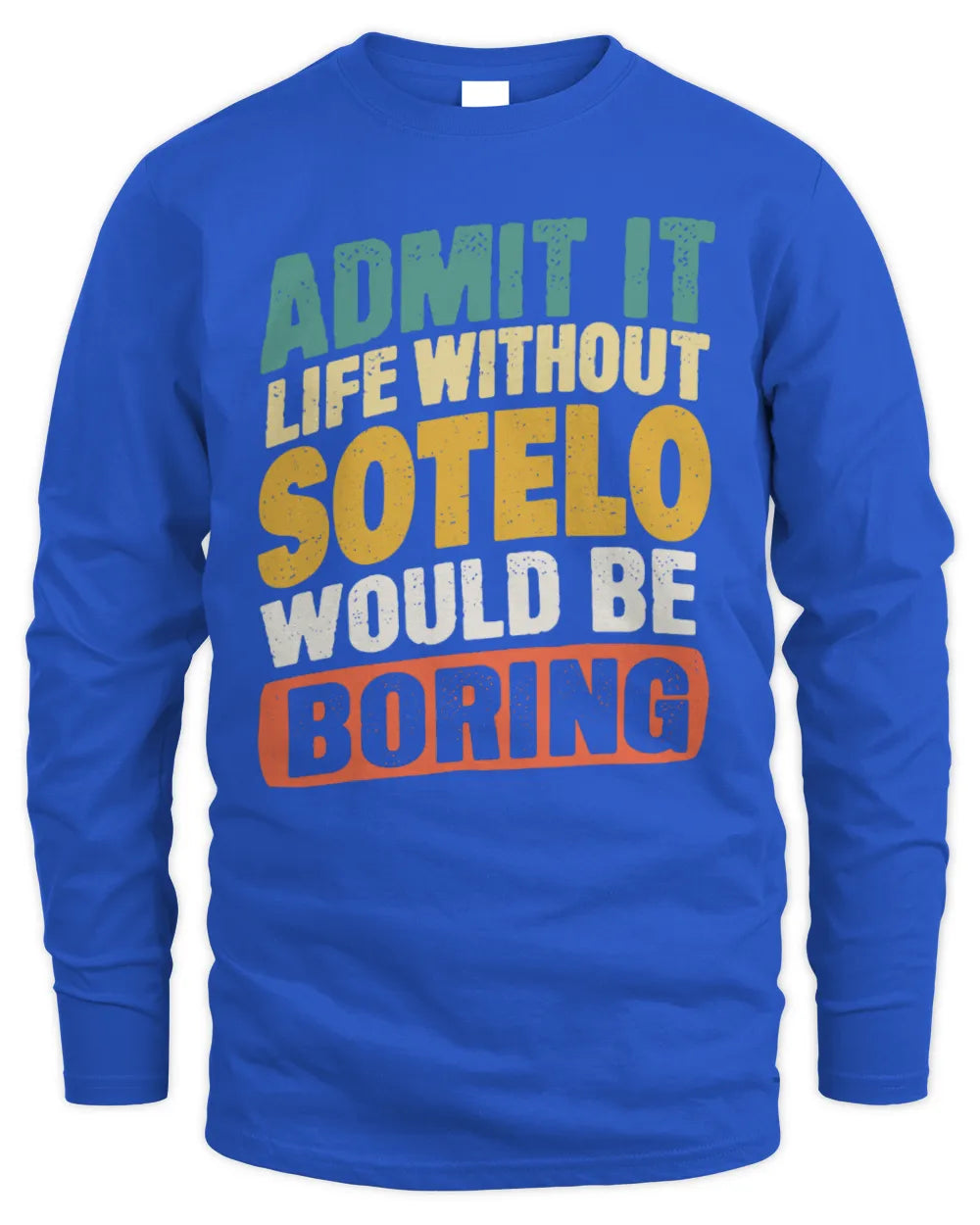 SOTELO TP88-K4-229
Personalized Funny Quote Apparel “Life Without NAME Would Be Boring” - Men's Long Sleeved T-Shirt - Royal