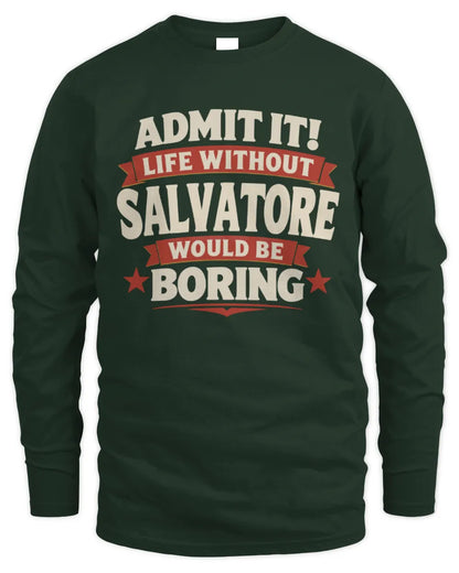 SALVATORE P4 KT003 Personalized Funny Quote Apparel “Life Without NAME Would Be Boring” - Men's Long Sleeved T-Shirt - Forest Green