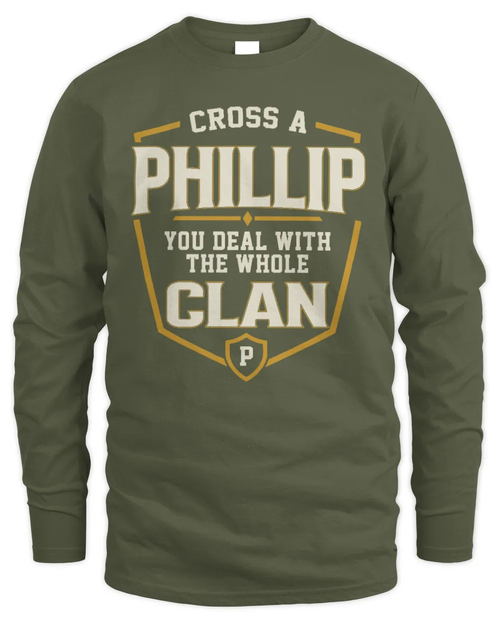 PHILLIP NT1-K008 Cross A/An NAME, You Deal With the Whole Clan | Personalized Vintage T-Shirt - Men's Long Sleeved T-Shirt - Military Green
