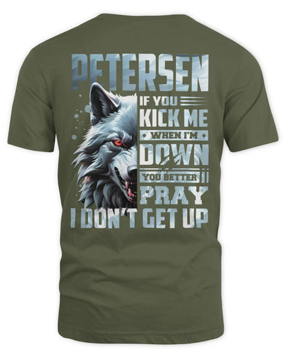 PETERSEN AP62-K4-666 - Personalized Fierce Wolf Quote Apparel “If You Kick Me When I’m Down, You Better Pray I Don’t Get Up” - Unisex Standard T-Shirt - Military Green