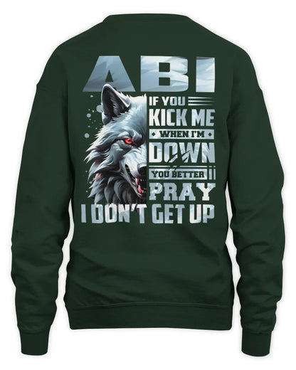 ABI AP62-K4-666 - Personalized Fierce Wolf Quote Apparel “If You Kick Me When I’m Down, You Better Pray I Don’t Get Up” - Unisex Sweatshirt - Forest Green