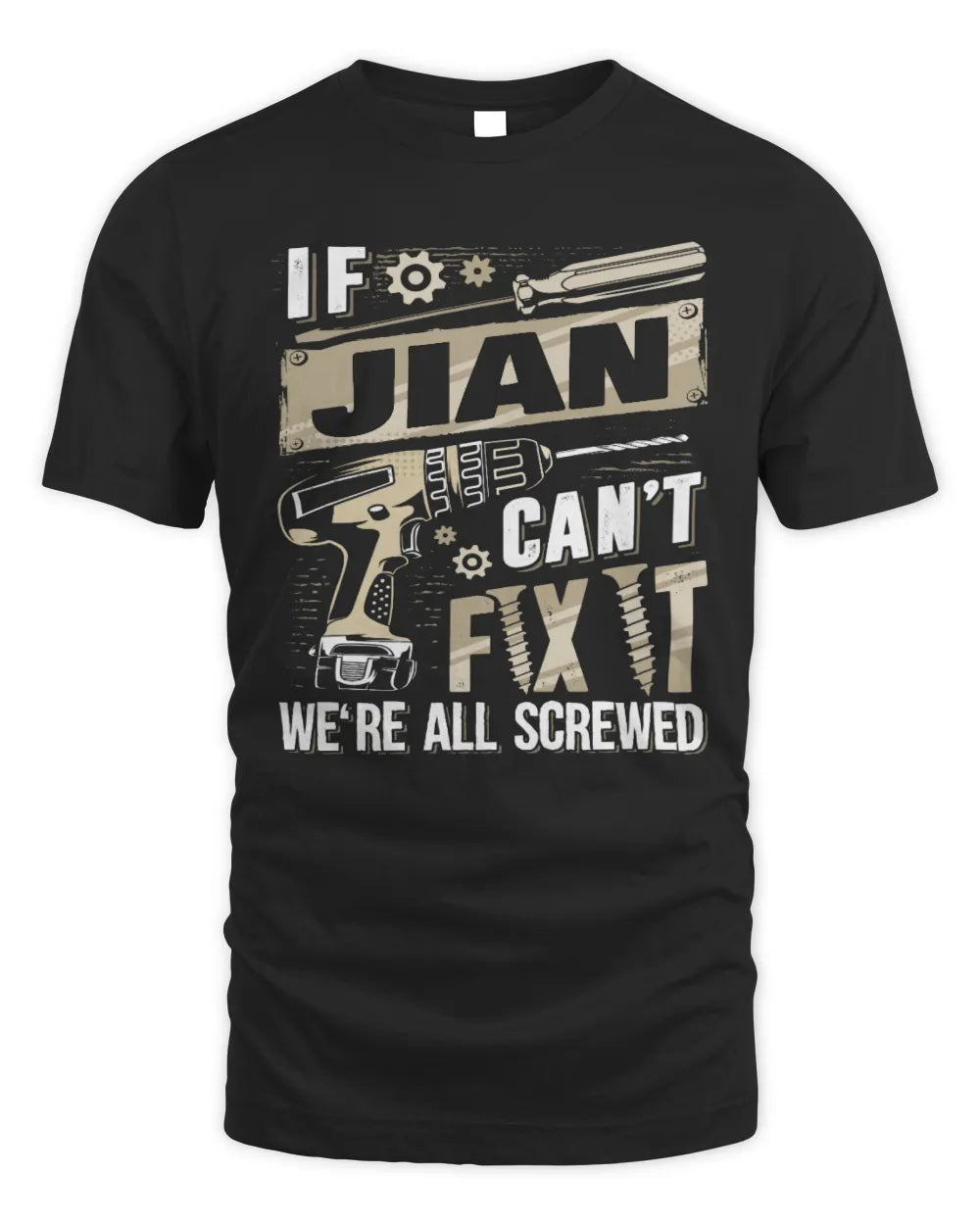 JIAN TX03 P02 - Personalized Handyman Mechanic Shirt “If NAME Can’t Fix It, We’re All Screwed” - Unisex Standard T-Shirt - Black