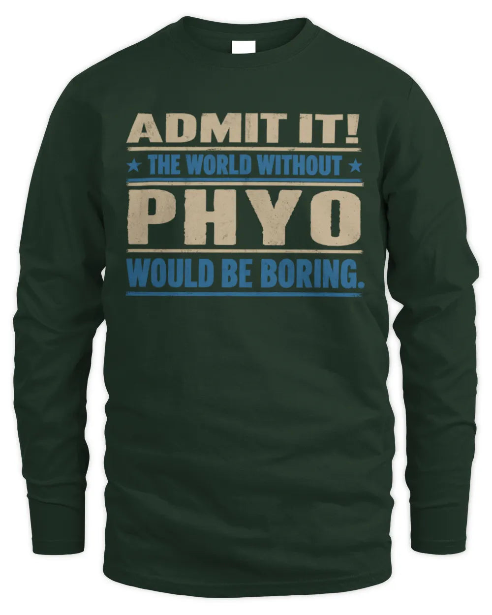 PHYO TP68-K2-968 – Personalized Funny Quote Apparel “The World Without NAME Would Be Boring” - Men's Long Sleeved T-Shirt - Forest Green