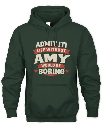 AMY P4 KT003 Personalized Funny Quote Apparel “Life Without NAME Would Be Boring” - Unisex Hoodie - Forest Green