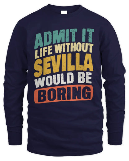 SEVILLA TP88-K4-229
Personalized Funny Quote Apparel “Life Without NAME Would Be Boring” - Men's Long Sleeved T-Shirt - Navy