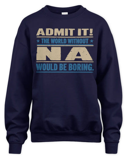 NA TP68-K2-968 – Personalized Funny Quote Apparel “The World Without NAME Would Be Boring” - Unisex Sweatshirt - Navy