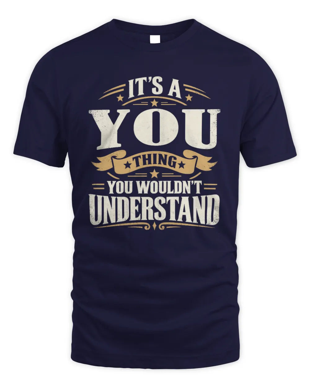 YOU P08 TH51 - Personalized “It’s a/an [NAME] Thing – You Wouldn’t Understand” Shirt - Unisex Standard T-Shirt - Navy