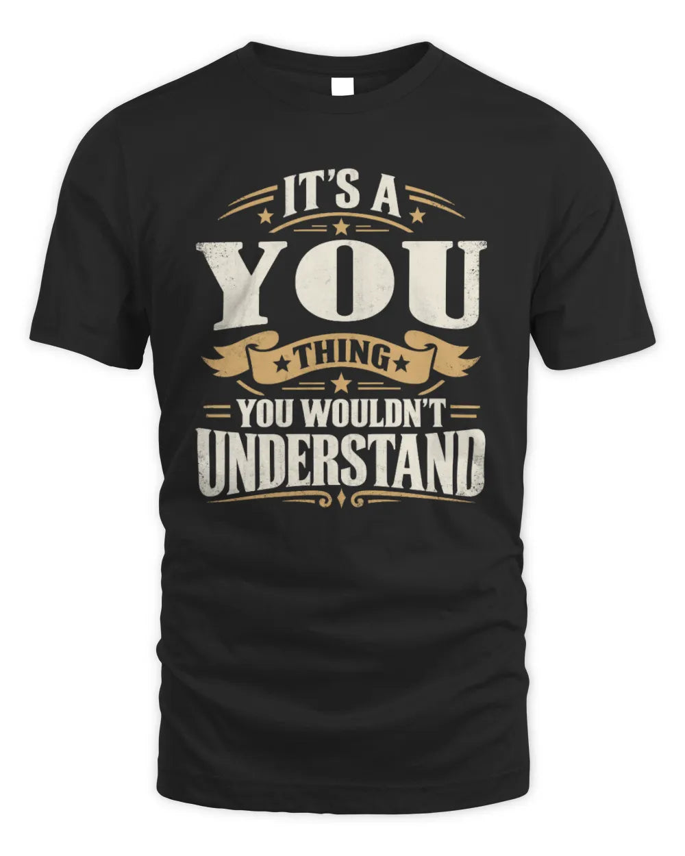 YOU P08 TH51 - Personalized “It’s a/an [NAME] Thing – You Wouldn’t Understand” Shirt - Unisex Standard T-Shirt - Black