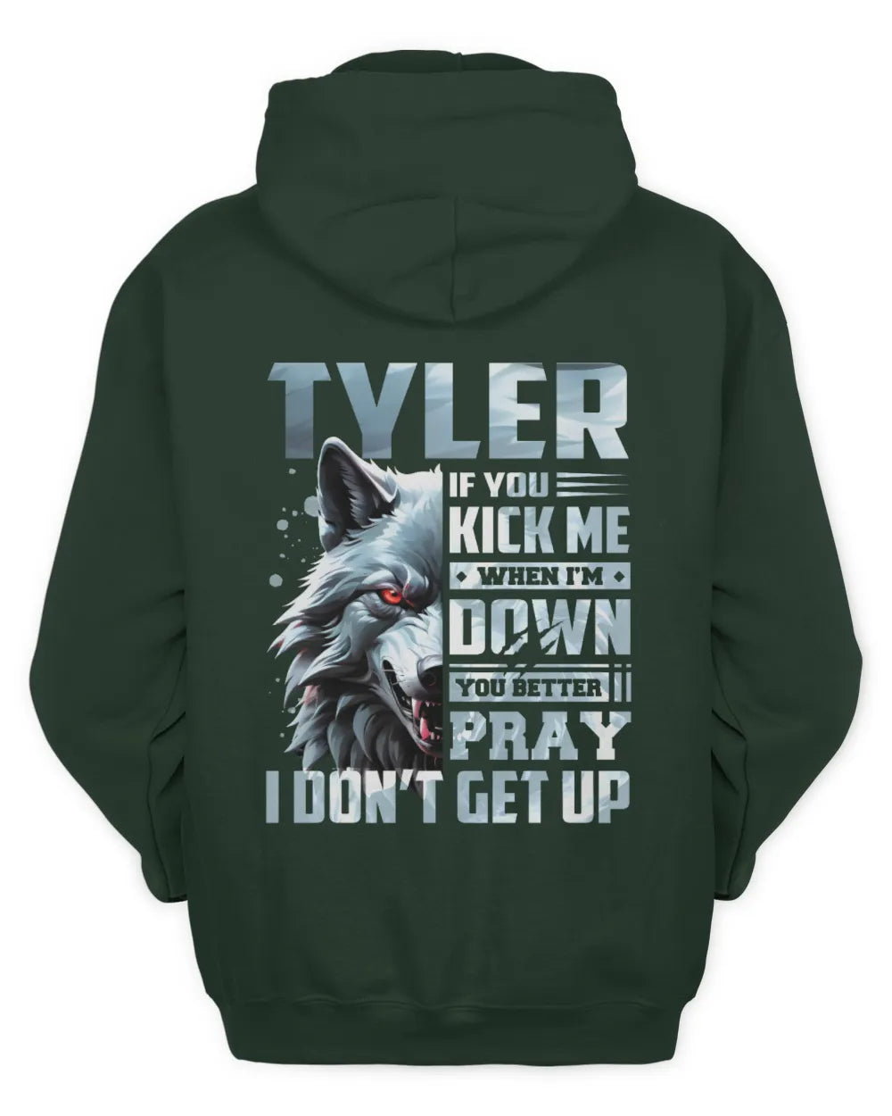 TYLER AP62-K4-666 - Personalized Fierce Wolf Quote Apparel “If You Kick Me When I’m Down, You Better Pray I Don’t Get Up” - Unisex Hoodie - Forest Green