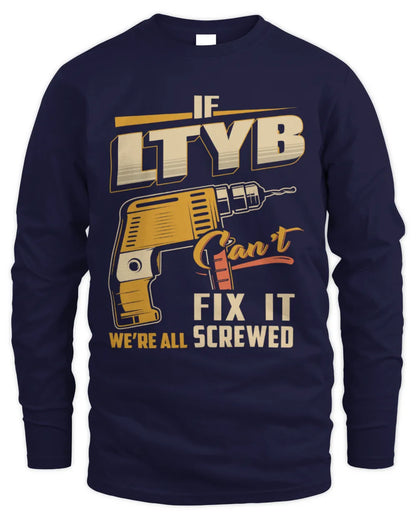 LTYB TP22-K4-228 - Personalized Handyman T-Shirt “If AARON Can’t Fix It, We’re All Screwed” - Men's Long Sleeved T-Shirt - Navy