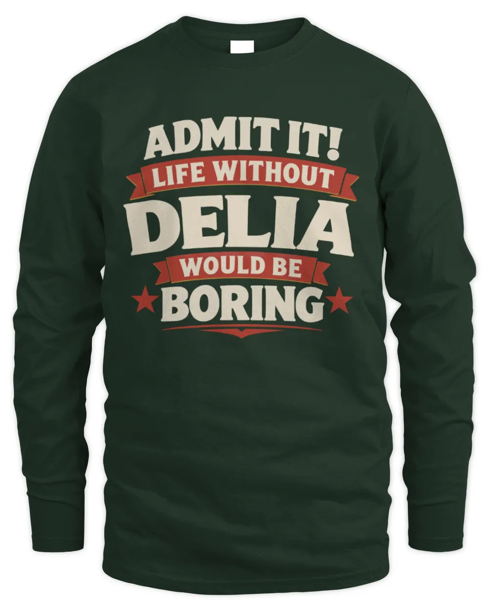 DELIA P4 KT003 Personalized Funny Quote Apparel “Life Without NAME Would Be Boring” - Men's Long Sleeved T-Shirt - Forest Green