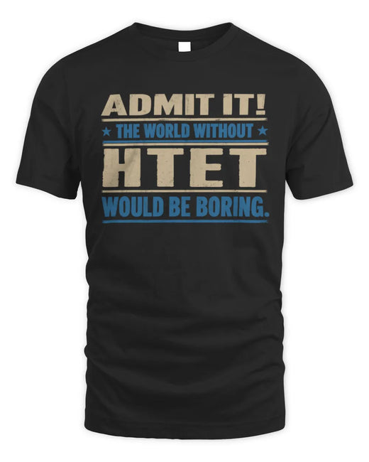 HTET TP68-K2-968 – Personalized Funny Quote Apparel “The World Without NAME Would Be Boring”