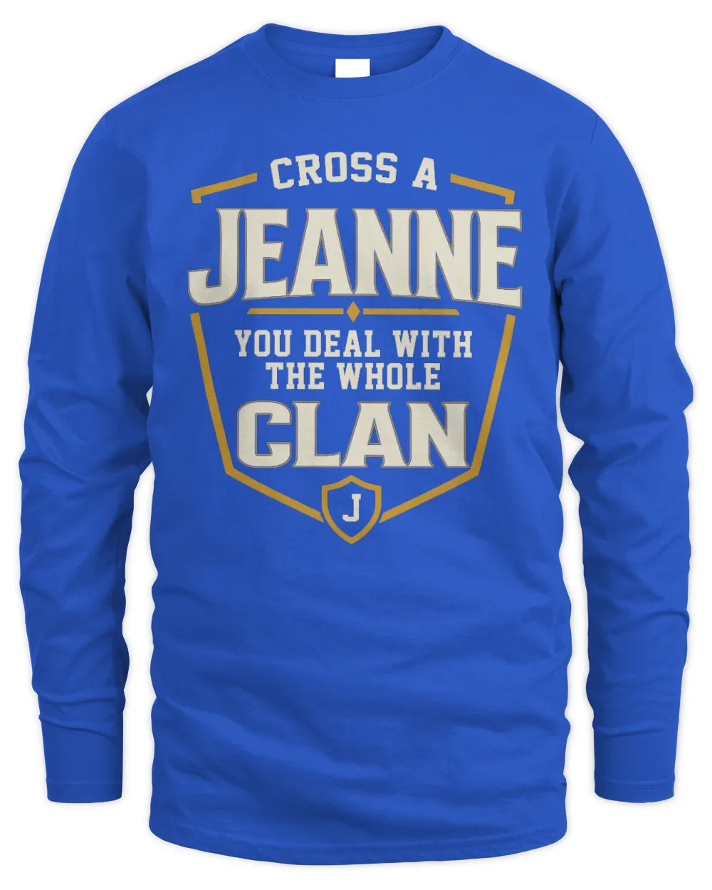 JEANNE NT1-K008 Cross A/An NAME, You Deal With the Whole Clan | Personalized Vintage T-Shirt - Men's Long Sleeved T-Shirt - Royal