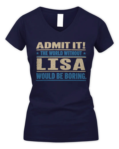 LISA TP68-K2-968 – Personalized Funny Quote Apparel “The World Without NAME Would Be Boring” - Women's V-Neck T-Shirt - Navy