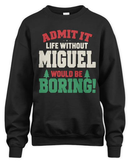MIGUEL P5 TH08 Christmas T-Shirt – “Life Without NAME Would Be Boring” - Unisex Sweatshirt - Black