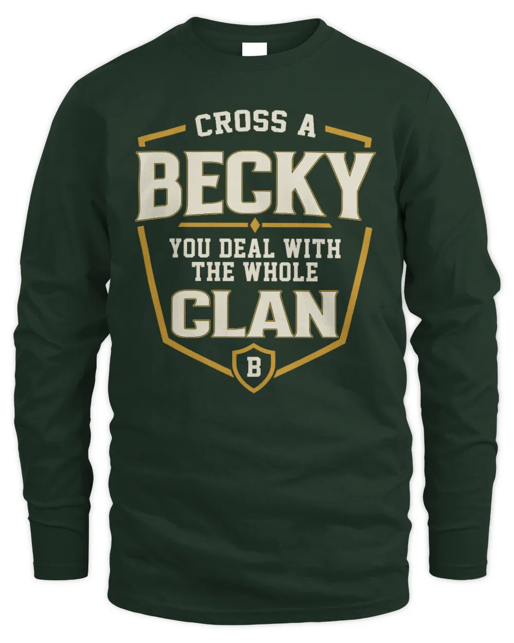 BECKY NT1-K008 Cross A/An NAME, You Deal With the Whole Clan | Personalized Vintage T-Shirt - Men's Long Sleeved T-Shirt - Forest Green