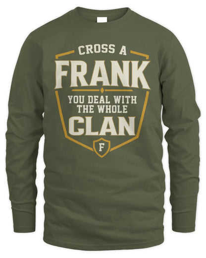 FRANK NT1-K008 Cross A/An NAME, You Deal With the Whole Clan | Personalized Vintage T-Shirt - Men's Long Sleeved T-Shirt - Military Green