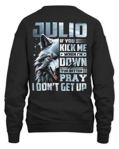 JULIO AP62-K4-666 - Personalized Fierce Wolf Quote Apparel “If You Kick Me When I’m Down, You Better Pray I Don’t Get Up” - Unisex Sweatshirt - Black