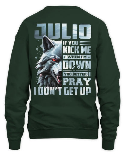 JULIO AP62-K4-666 - Personalized Fierce Wolf Quote Apparel “If You Kick Me When I’m Down, You Better Pray I Don’t Get Up” - Unisex Sweatshirt - Forest Green