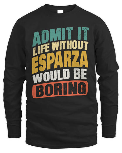 ESPARZA TP88-K4-229
Personalized Funny Quote Apparel “Life Without NAME Would Be Boring” - Men's Long Sleeved T-Shirt - Black