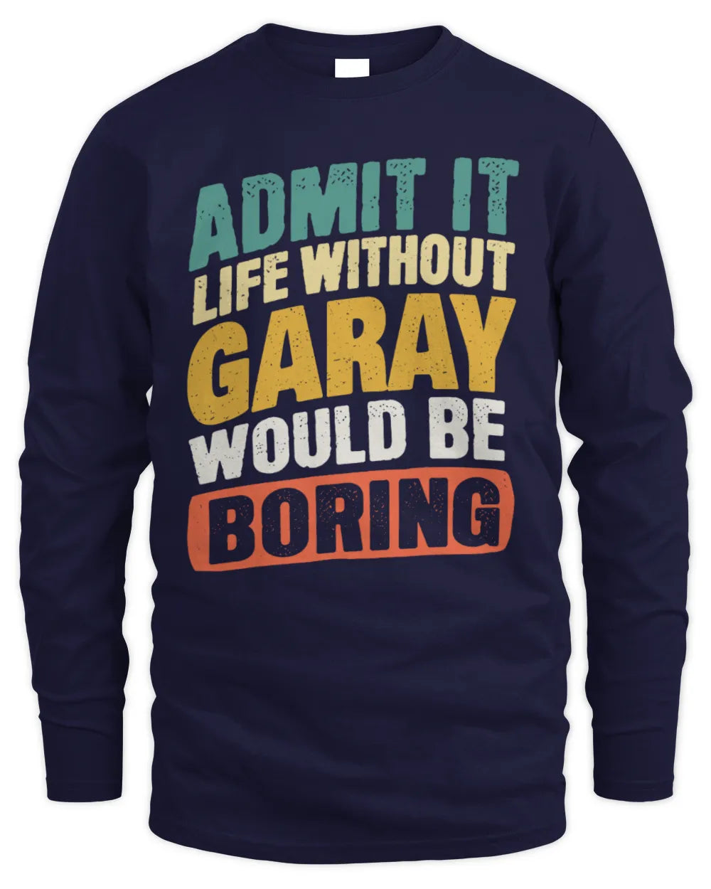 GARAY TP88-K4-229
Personalized Funny Quote Apparel “Life Without NAME Would Be Boring” - Men's Long Sleeved T-Shirt - Navy