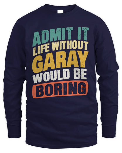 GARAY TP88-K4-229
Personalized Funny Quote Apparel “Life Without NAME Would Be Boring” - Men's Long Sleeved T-Shirt - Navy