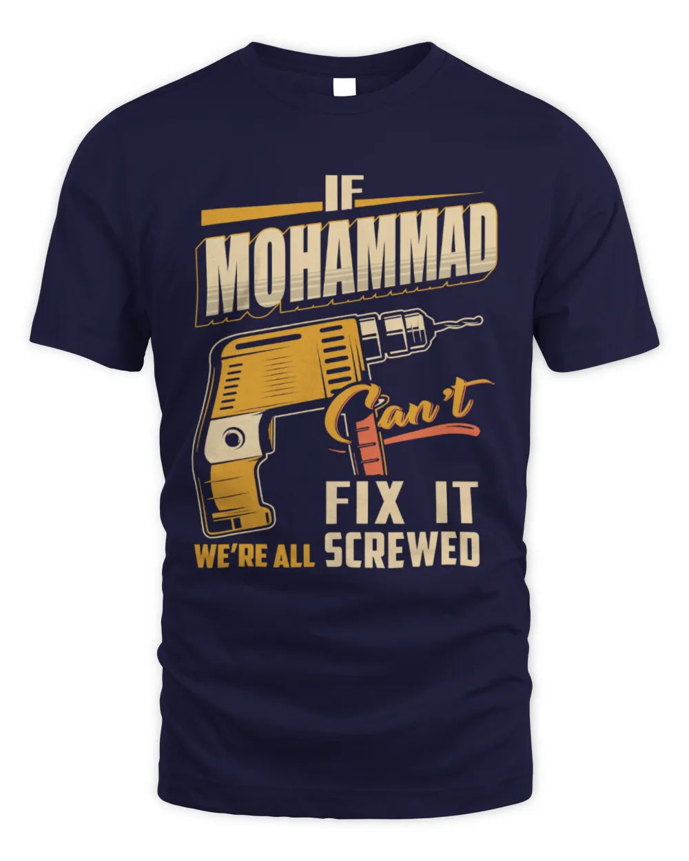 MOHAMMAD TP22-K4-228 - Personalized Handyman T-Shirt “If AARON Can’t Fix It, We’re All Screwed” - Unisex Standard T-Shirt - Navy