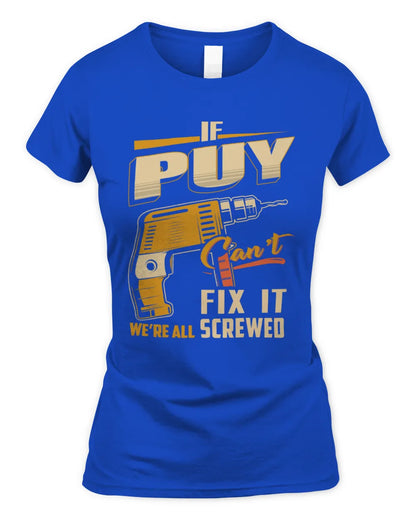 PUY TP22-K4-228 - Personalized Handyman T-Shirt “If AARON Can’t Fix It, We’re All Screwed” - Women's Standard T-Shirt - Royal