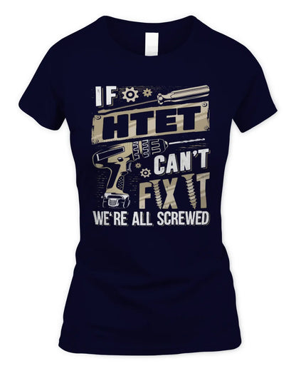 HTET TX03 P02 - Personalized Handyman Mechanic Shirt “If NAME Can’t Fix It, We’re All Screwed” - Women's Standard T-Shirt - Navy