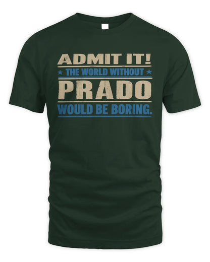 PRADO TP68-K2-968 – Personalized Funny Quote Apparel “The World Without NAME Would Be Boring” - Unisex Standard T-Shirt - Forest Green