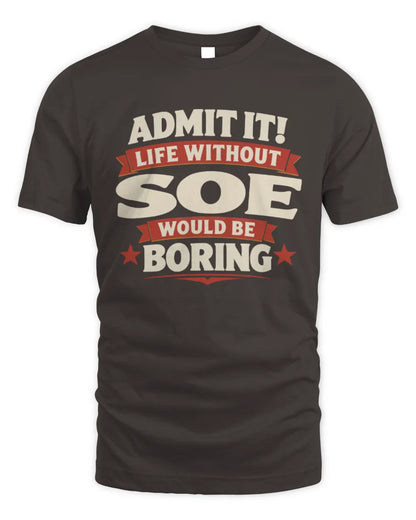 SOE P4 KT003 Personalized Funny Quote Apparel “Life Without NAME Would Be Boring” - Unisex Standard T-Shirt - Dark Chocolate