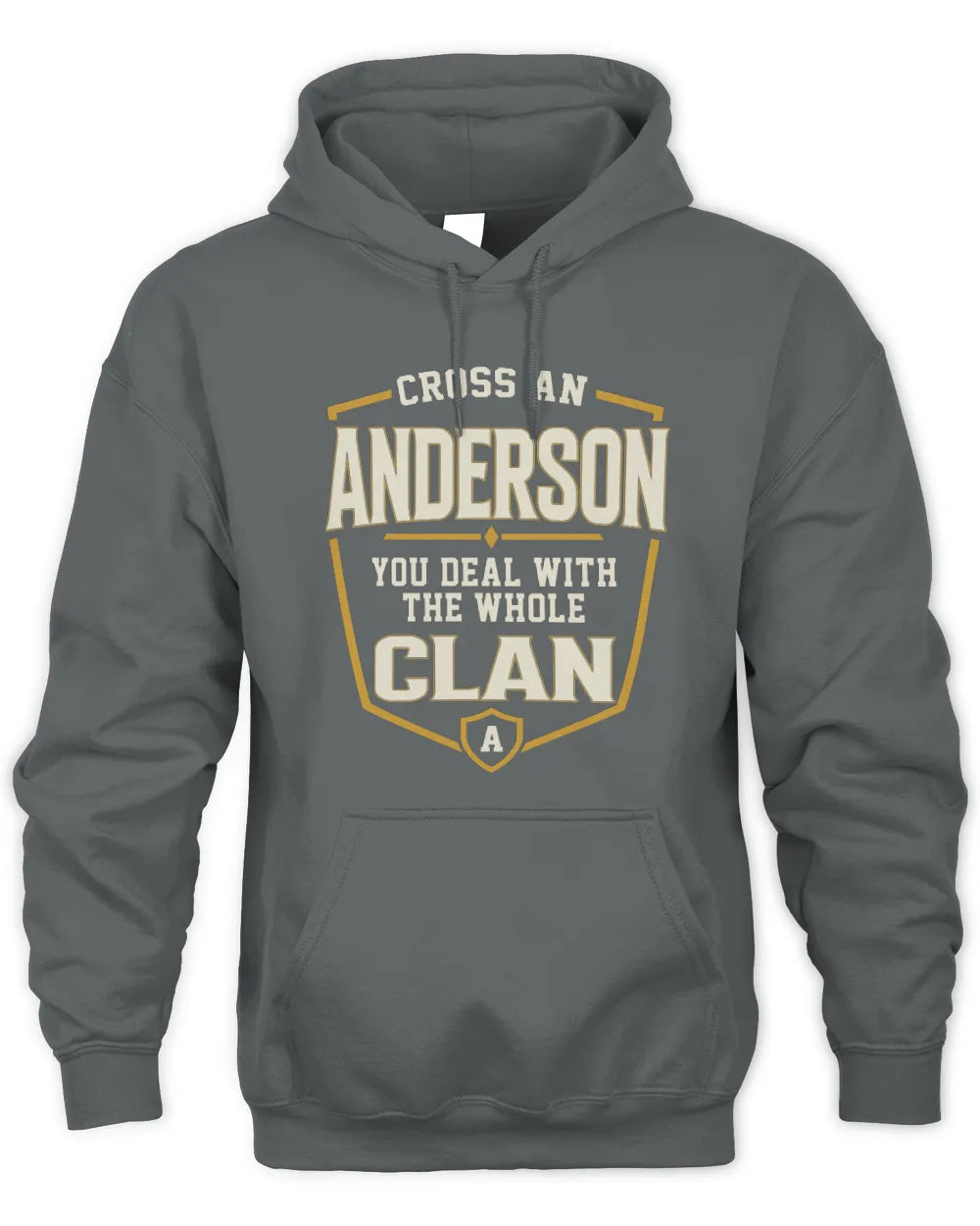 ANDERSON NT1-K008 Cross A/An NAME, You Deal With the Whole Clan | Personalized Vintage T-Shirt - Unisex Hoodie - Charcoal