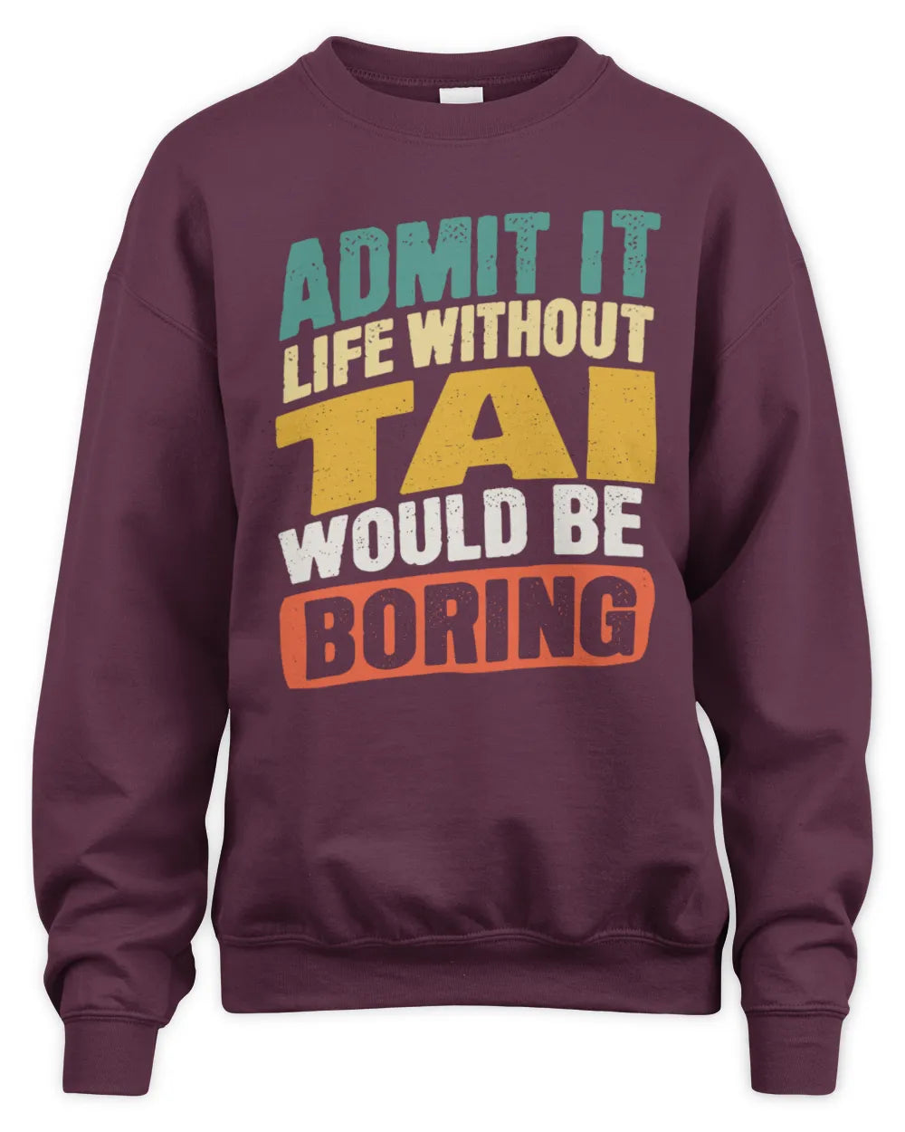 TAI TP88-K4-229
Personalized Funny Quote Apparel “Life Without NAME Would Be Boring” - Unisex Sweatshirt - Maroon