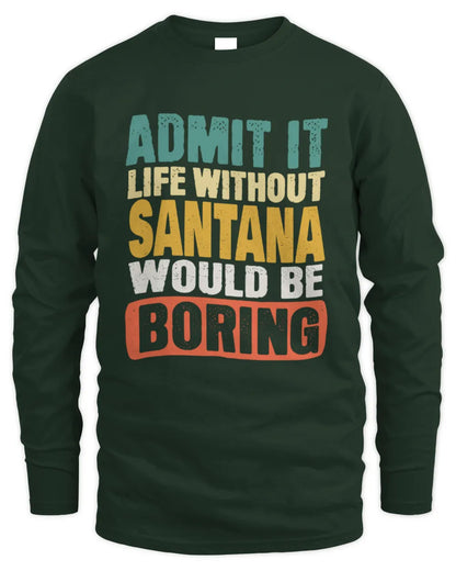 SANTANA TP86-K3-229 Personalized Funny Quote Apparel “Life Without NAME Would Be Boring” - Men's Long Sleeved T-Shirt - Forest Green