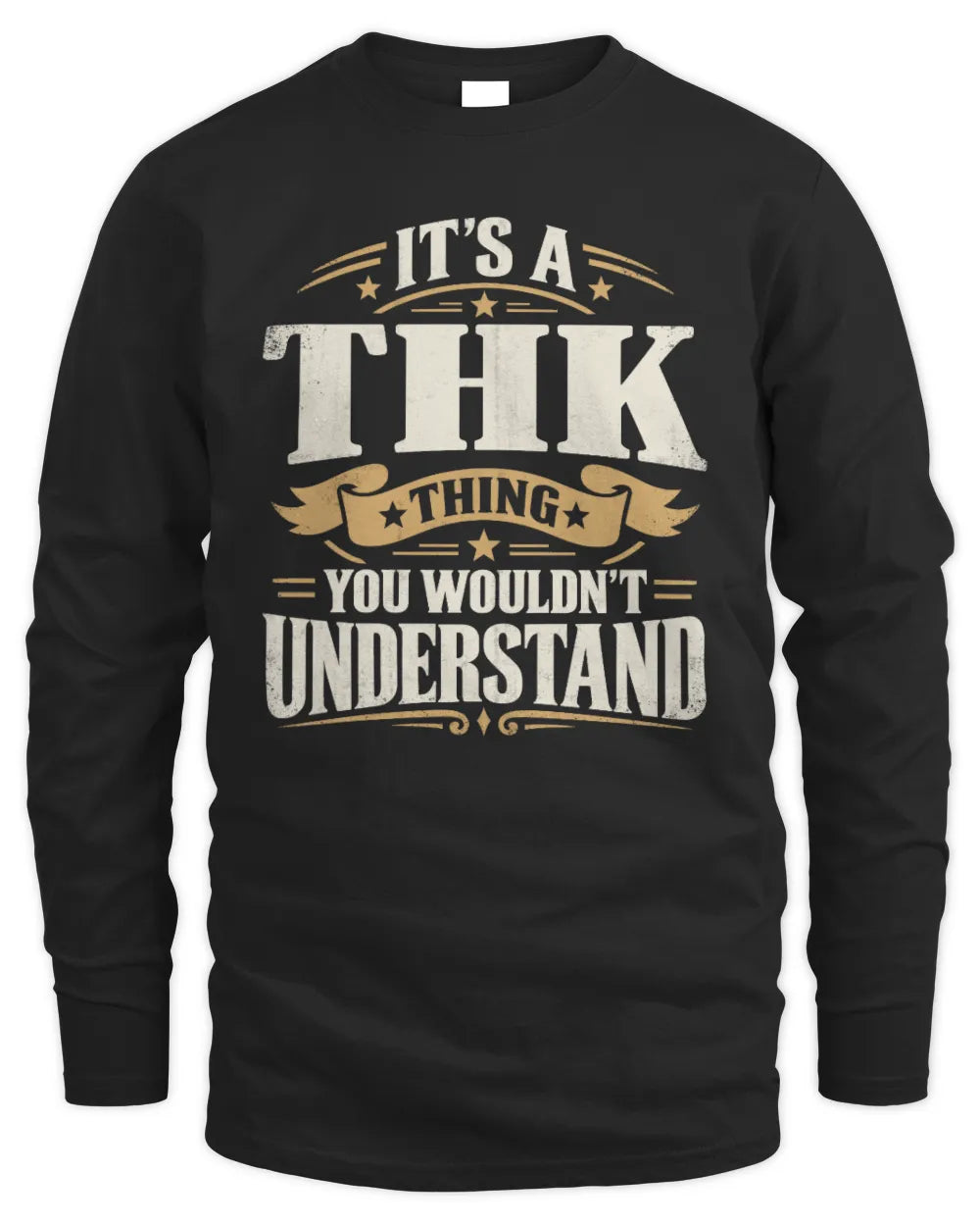 THK P08 TH51 - Personalized “It’s a/an [NAME] Thing – You Wouldn’t Understand” Shirt - Men's Long Sleeved T-Shirt - Black