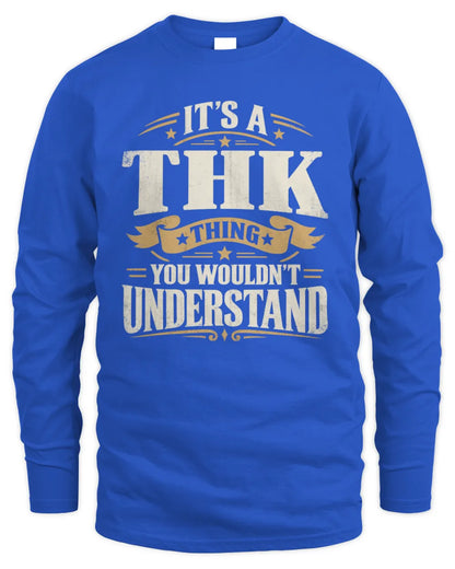 THK P08 TH51 - Personalized “It’s a/an [NAME] Thing – You Wouldn’t Understand” Shirt - Men's Long Sleeved T-Shirt - Royal