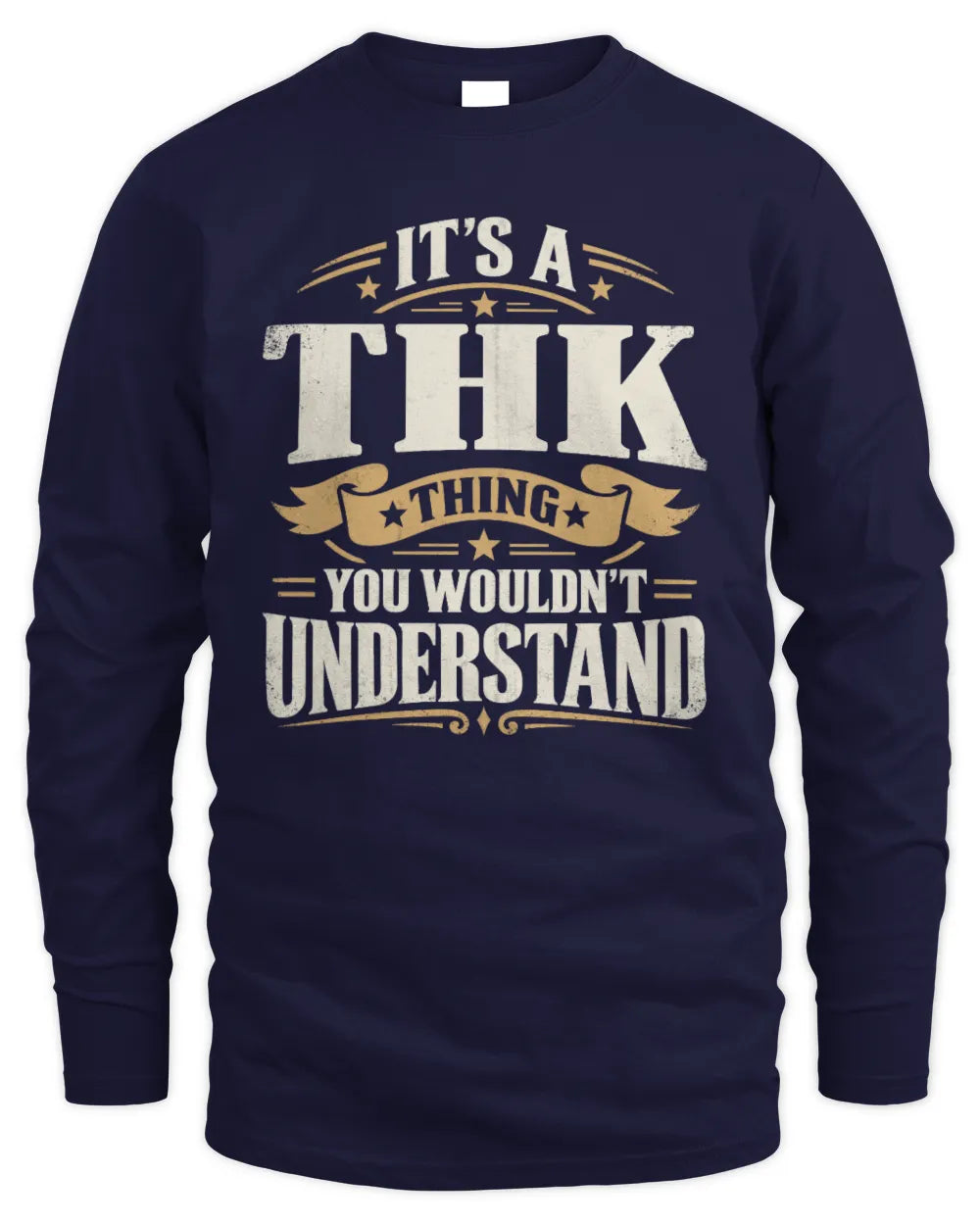 THK P08 TH51 - Personalized “It’s a/an [NAME] Thing – You Wouldn’t Understand” Shirt - Men's Long Sleeved T-Shirt - Navy