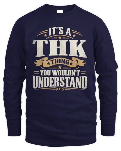 THK P08 TH51 - Personalized “It’s a/an [NAME] Thing – You Wouldn’t Understand” Shirt - Men's Long Sleeved T-Shirt - Navy