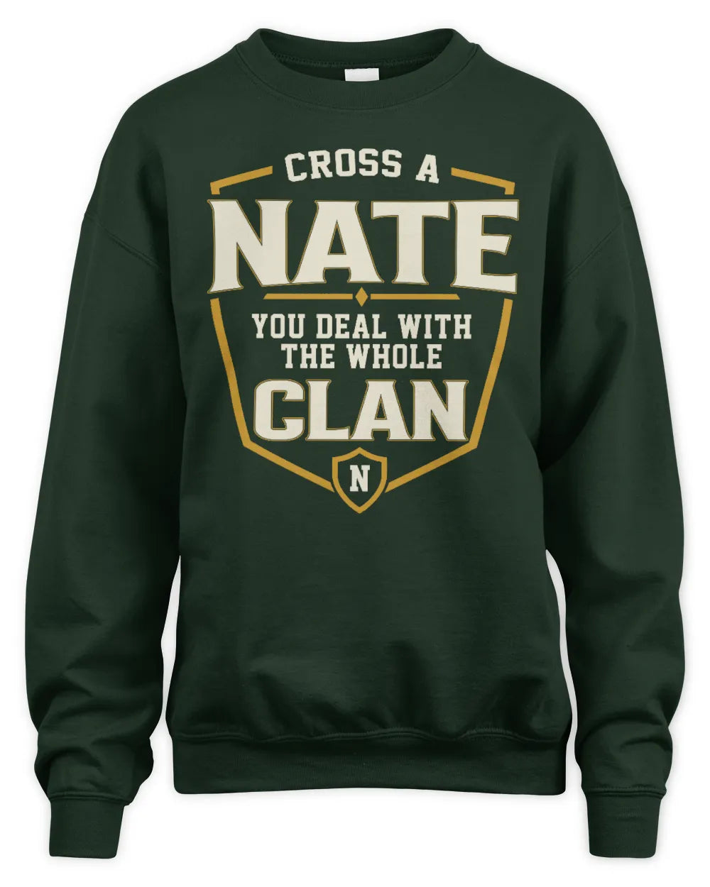 NATE NT1-K008 Cross A/An NAME, You Deal With the Whole Clan | Personalized Vintage T-Shirt - Unisex Sweatshirt - Forest Green