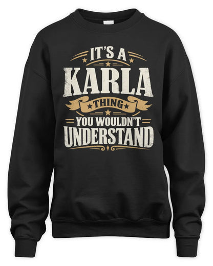 KARLA P08 TH51 - Personalized “It’s a/an [NAME] Thing – You Wouldn’t Understand” Shirt - Unisex Sweatshirt - Black